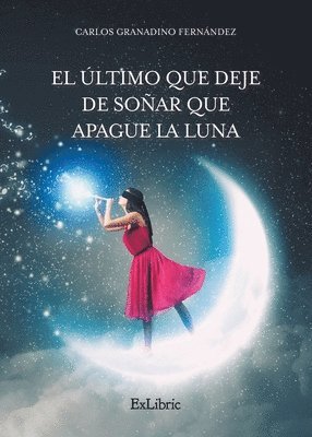 bokomslag El último que deje de soñar que apague la luna