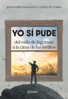 bokomslag Yo sí pude. Del valle de lágrimas a la cima de los listillos