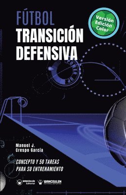 Manuel J. Crespo García - Fútbol. Transición defensiva: Concepto y 50 tareas para su entrenamiento (Versión Edición Color), Häftad