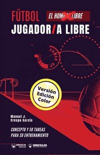bokomslag Fútbol. Jugador/a libre: Concepto y 50 juegos para su entrenamiento (Versión Edición Color)