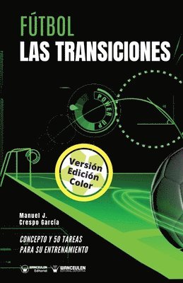 Manuel J. Crespo García - Fútbol. Las transiciones: Concepto y 50 tareas para su entrenamiento (Versión Edición Color), Häftad