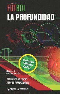 bokomslag Fútbol. La profundidad: Concepto y 50 tareas para su entrenamiento (Versión Edición Color)