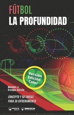 Manuel J. Crespo García - Fútbol. La profundidad: Concepto y 50 tareas para su entrenamiento (Versión Edición Color), Häftad