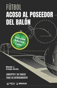 bokomslag Fútbol. Acoso al poseedor del balón: Concepto y 50 tareas para su entrenamiento (Versión Edición Color)