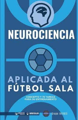 bokomslag Neurociencia aplicada al fútbol sala: Concepto y 70 tareas para su entrenamiento