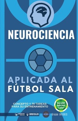 bokomslag Neurociencia aplicada al fútbol sala: Concepto y 70 tareas para su entrenamiento