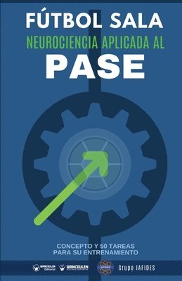 Grupo Iafides - Fútbol sala. Neurociencia aplicada al pase: Concepto y 50 tareas para su entrenamiento, Häftad
