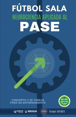 Grupo Iafides - Fútbol sala. Neurociencia aplicada al pase: Concepto y 50 tareas para su entrenamiento (Versión Edición Color), Häftad