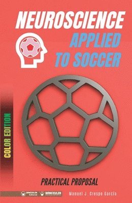 bokomslag Neuroscience applied to Soccer. Practical proposal (Color Edition)