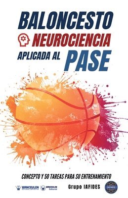 Grupo Iafides - Baloncesto. Neurociencia aplicada al pase: Concepto y 50 tareas para su entrenamiento, Häftad