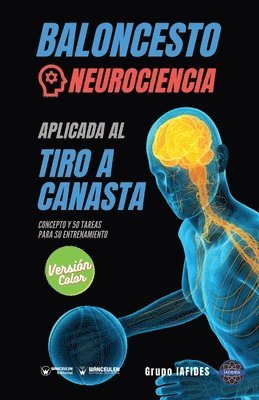 Baloncesto. Neurociencia aplicada al tiro a canasta: Concepto y 50 tareas para su entrenamiento (Versión Edición Color) 1