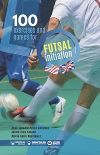 bokomslag 100 exercises and games for futsal initiation