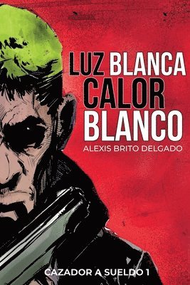 Luz Blanca/Calor Blanco: Cazador a sueldo 1 1