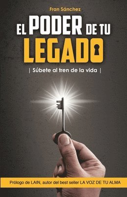 Fran Sánchez - El Poder de Tu Legado: Súbete al tren de la vida, Häftad