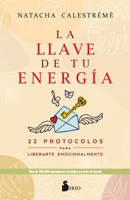 bokomslag La llave de tu energía : 22 protocolos para liberarte emocionalmente