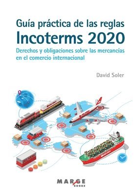 bokomslag Guia practica de las reglas Incoterms 2020. Derechos y obligaciones sobre las mercancias en el comercio internacional