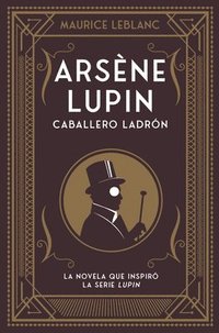 bokomslag Arsene Lupin. Caballero Ladron