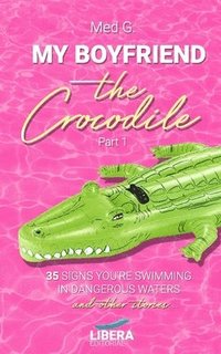 bokomslag My boyfriend the Crocodile: Part 1