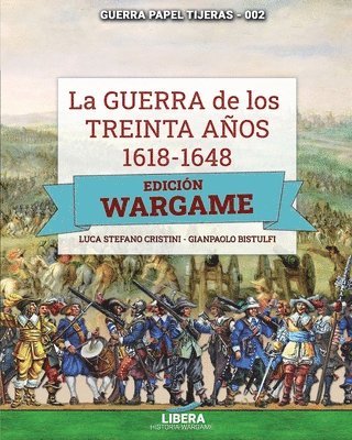 Gianpaolo Bistulfi, Luca Stefano Cristini - Guerra de los Treinta años 1618-1648, Häftad