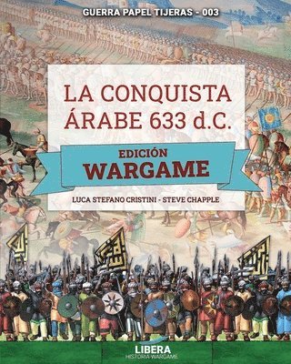 Steve Chapple, Luca Stefano Cristini - conquista árabe 633 d.C. - EDICIÓN WARGAME, Häftad