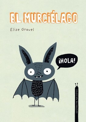 Elise Gravel - El murcielago. Coleccin Animalejos, Inbunden