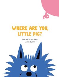 bokomslag Where Are You, Little Pig?