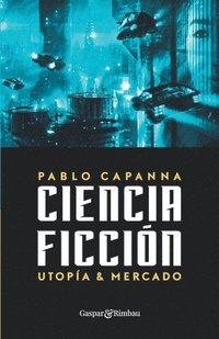 bokomslag Ciencia ficcion. Utopia y mercado.