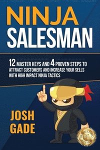bokomslag Ninja Salesman. 12 Master Keys And 4 Proven Steps To Attract Customers And Increase Your Sells With High Impact Ninja Tactics