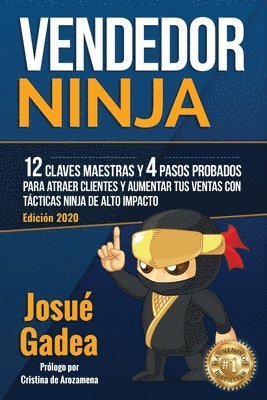bokomslag Vendedor Ninja. 12 claves maestras y 4 pasos probados para atraer clientes y aumentar tus ventas con tácticas ninja de alto impacto