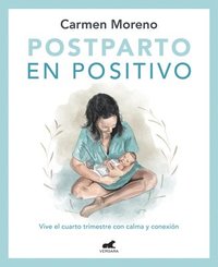 bokomslag Postparto En Positivo: Vive El Cuarto Trimestre Con Calma Y Conexión / Positive Postpartum: Enjoy the Fourth Trimester Calm and Connected