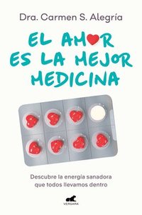 bokomslag El Amor Es La Mejor Medicina. Descubre La Energía Sanadora Que Todos Llevamos de Ntro / Love Is the Best Medicine for Healing