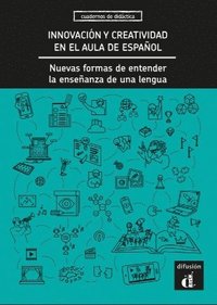 bokomslag Innovación y creatividad en el aula de español. Nuevas formas de entender la enseñanza de una lengua.