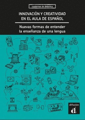 bokomslag Innovación y creatividad en el aula de español. Nuevas formas de entender la enseñanza de una lengua.