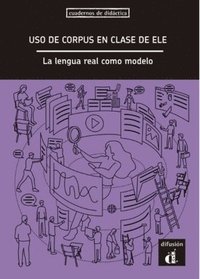 bokomslag El uso de corpus en clase de ELE. La lengua real como modelo