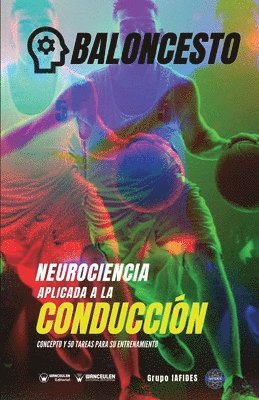 Grupo Iafides - Neurociencia aplicada al baloncesto: Concepto y 50 tareas para su entrenamiento, Häftad
