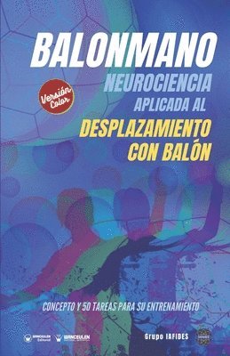 Grupo Iafides - Balonmano. Neurociencia aplicada al desplazamiento con balón: Concepto y 50 tareas para su entrenamiento (Versión Edición Color), Häftad