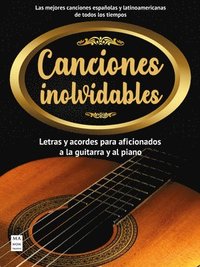 bokomslag Canciones Inolvidables: Letras Y Acordes Para Aficionados a la Guitarra Y El Piano