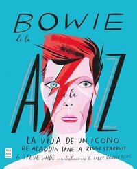bokomslag Bowie de la A A La Z: La Vida de Un Icono de Aladdin Sane a Ziggy Stardust