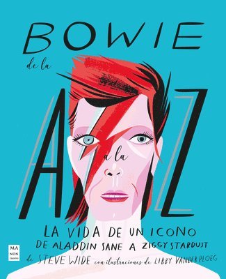 Bowie de la A A La Z: La Vida de Un Icono de Aladdin Sane a Ziggy Stardust 1
