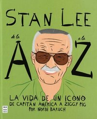 bokomslag Stan Lee de la A A La Z / Stan Lee from A to Z: La Vida de in Icono de Capitán América a Ziggy Pig / The Life of an Icon from Captain America to Ziggy