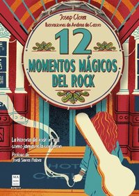 bokomslag 12 Momentos Mágicos del Rock / 12 Magical Rock Moments: La Historia del Rock 'n' Roll Como Jamás Te La Contaron / The History of Rock 'n' Roll as It W