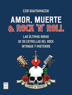 bokomslag Amor, Muerte & Rock 'n' Roll / Love, Death & Rock 'n' Roll: Las Últimas Horas de 50 Estrellas del Rock Intrigas Y Misterios