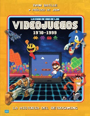 bokomslag La Edad de Oro de Los Videojuegos 1970-1999 / The Golden Age of Video Games 1970-1999: La Historia del Retrogaming /The History of Retrogaming