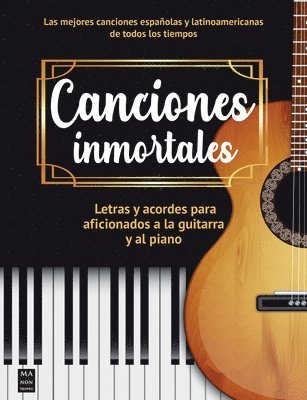 Canciones Inmortales / Immortal Souls: Letras Y Acordes Para Aficionados a la Guitarra Y Al Piano / Lyrics and Chords for Guitar and Piano Fans 1