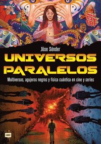 bokomslag Universos Paralelos / Parallel Universes: Multiversos, Agujeros Negros Y Física Cuántica En Cine Y Series / Multiverses, Black Holes and Quantum Physi