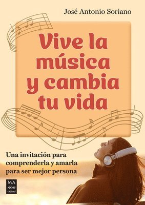 bokomslag Vive La Música Y Cambia Tu Vida: Una Invitación Para Comprenderla Y Amarla Para Ser Mejor Persona