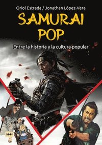 bokomslag Samurai Pop: Entre La Historia Y La Cultura Popular