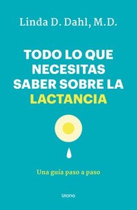 bokomslag Todo Lo Que Necesitas Saber Sobre La Lactancia