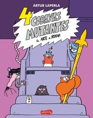 4 Cobayas Mutantes. El Arte de Robar (Libro 3): (4 Mutant Guinea Pigs. the Art of Stealing (Book 3) - Spanish Edition) 1