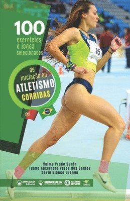 bokomslag 100 exercícios e jogos selecionados de iniciação ao atletismo (corridas)